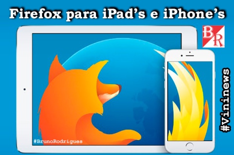 Mozilla Firefox para iOS #Vininews #BrunoRodrigues